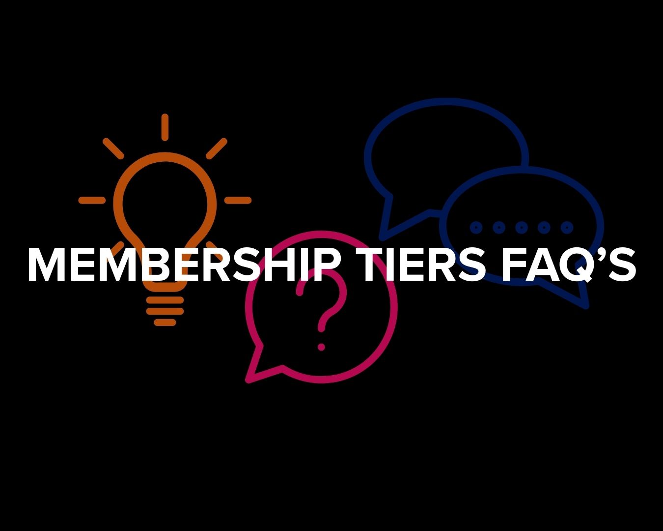 Membership Tiers: FAQs